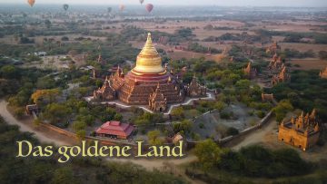 Myanmar, “Das Goldene Land” – Die Ganze Reise