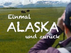 Einmal Alaska Und Zurück, Alaska Teil 1