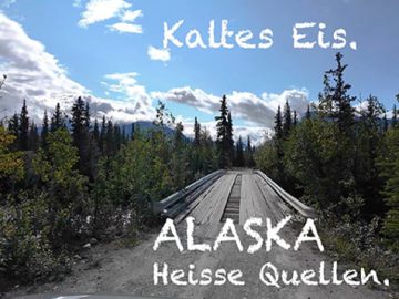 Heiße Quellen, Kaltes Eis – Alaska Teil 2