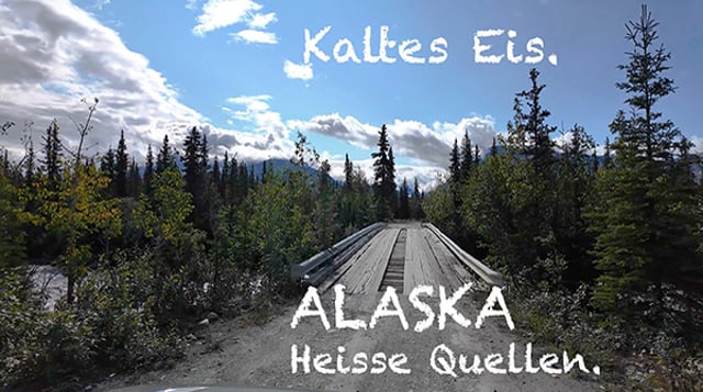 Heiße Quellen, Kaltes Eis – Alaska Teil 2